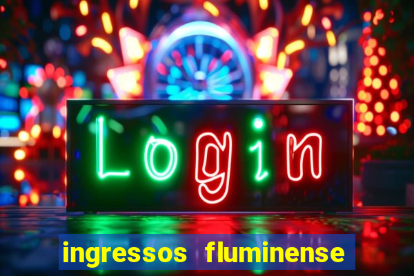 ingressos fluminense x criciuma